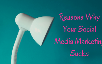 Reasons Why Your Social Media Marketing Sucks