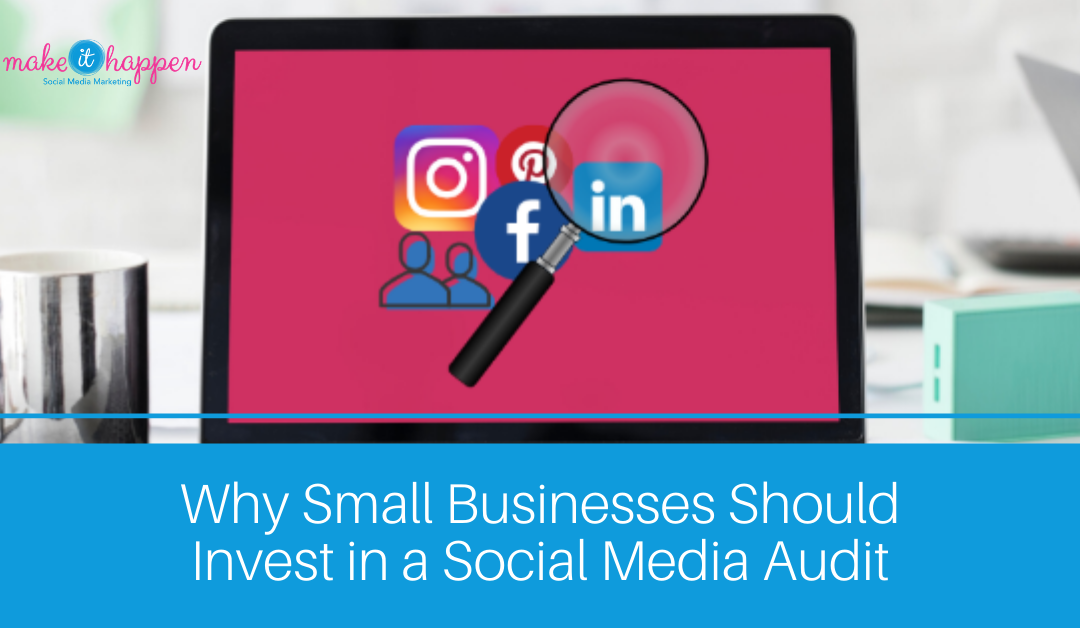 Why Small Businesses Should Invest in a Social Media Audit